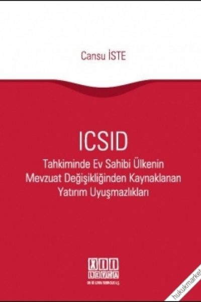 icsid tahkiminde ev sahibi ülkenin mevzuat değişikliğinden kaynaklanan yatırım uyuşmazlıkları