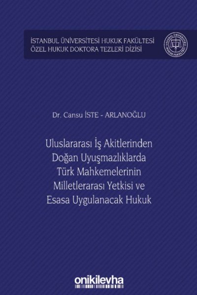 uluslararası iş akitlerinden doğan uyuşmazlıklarda türk mahkemelerinin milletlerarası yetkisi ve esasa uygulanacak hukuk